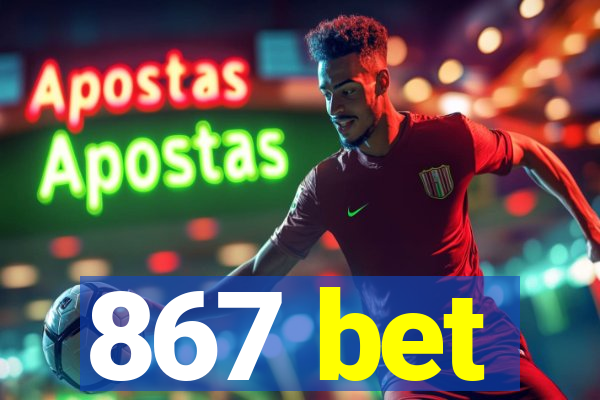 867 bet